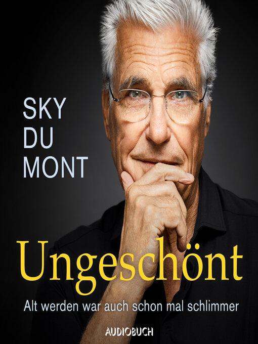 Title details for Ungeschönt--Alt werden war auch schon mal schlimmer by Sky du Mont - Available